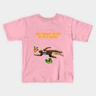 you should never be in a hurry Kids T-Shirt